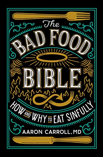 Imagen de archivo de The Bad Food Bible: How and Why to Eat Sinfully a la venta por SecondSale