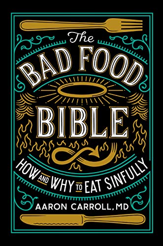 Stock image for The Bad Food Bible: How and Why to Eat Sinfully for sale by ThriftBooks-Dallas