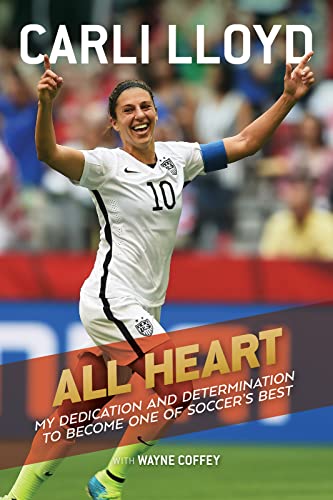 Beispielbild fr All Heart: My Dedication and Determination to Become One of Soccer's Best zum Verkauf von Wonder Book