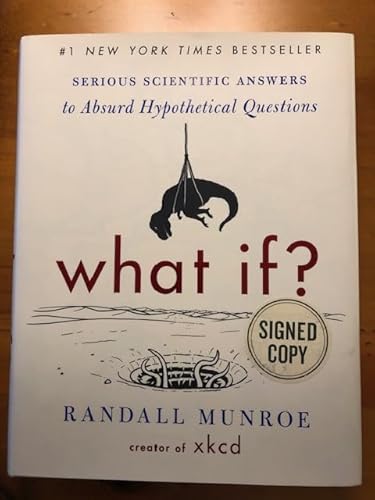 Stock image for What If? Signed Edition: Serious Scientific Answers to Absurd Hypothetical Questions for sale by HPB-Emerald