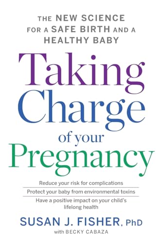 9780544986640: Taking Charge of Your Pregnancy: The New Science for a Safe Birth and a Healthy Baby