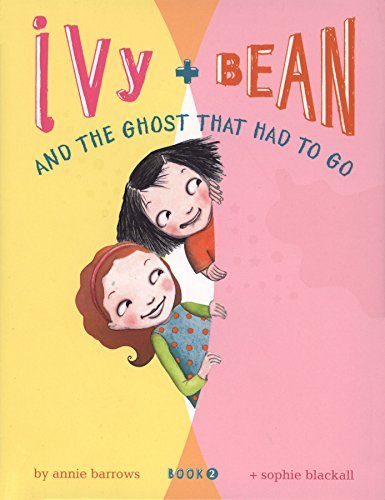 9780545002073: [(Ivy and Bean and Ghost Had to Go: Bk. 2)] [ By (author) Annie Barrows, By (author) Sophie Blackall ] [September, 2007]