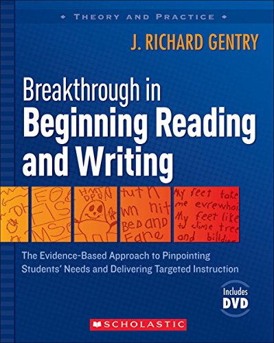 Breakthrough in Beginning Reading and Writing: The Evidence-Based Approach to Pinpointing Students' Needs and Delivering Targeted Instruction (9780545007252) by Gentry, J. Richard