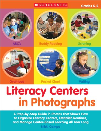 Imagen de archivo de Literacy Centers in Photographs : A Step-by-Step Guide in Photos That Shows How to Organize Literacy Centers, Establish Routines, and Manage Center-Based Learning All Year Long a la venta por Better World Books