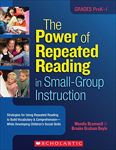 Stock image for The Power of Repeated Reading in Small-Group Instruction: Strategies for Repeated Reading to Build Vocabulary & Comprehension-?While Developing Children's Social Skills for sale by SecondSale