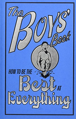 Beispielbild fr The Boys' Book: How to Be the Best at Everything zum Verkauf von 2Vbooks