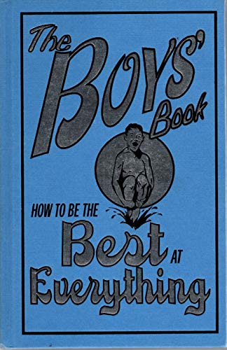 Stock image for The Boys' Book: How to Be the Best at Everything for sale by Gulf Coast Books