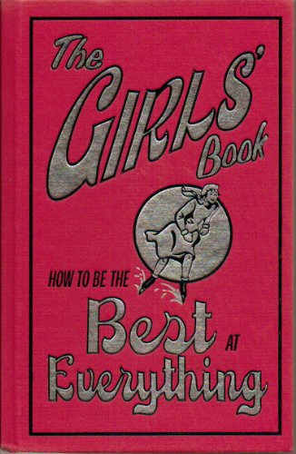 Imagen de archivo de The Girls' Book: How to Be the Best at Everything a la venta por SecondSale