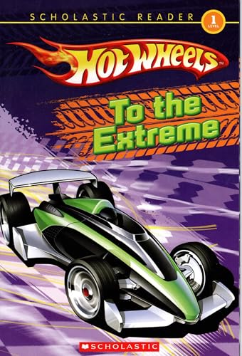 Stock image for Hot Wheels: To the Extreme (Scholastic Reader, Level 1) for sale by SecondSale