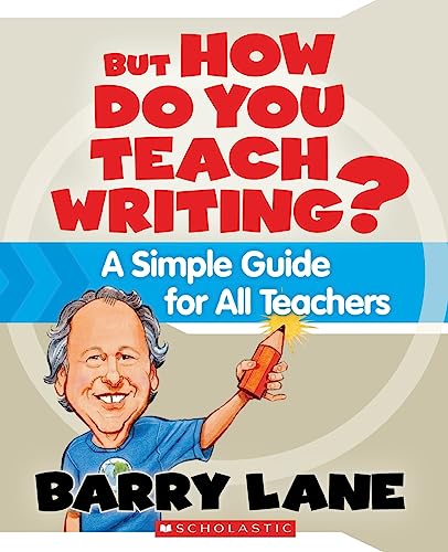 But How Do You Teach Writing?: A Simple Guide for All Teachers (9780545021180) by Lane, Barry