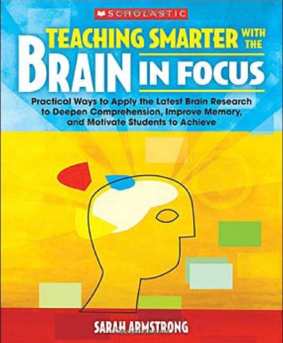 Beispielbild fr Teaching Smarter With the Brain in Focus: Practical Ways to Apply the Latest Brain Research to Deepen Comprehension, Improve Memory, and Motivate Students to Achieve zum Verkauf von Once Upon A Time Books