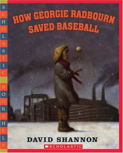 How Georgie Radbourn Saved Baseball (9780545029308) by David Shannon