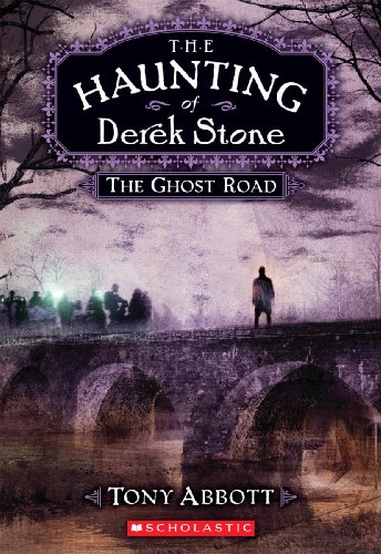 The Ghost Road (The Haunting of Derek Stone, Book 4) (9780545034326) by Abbott, Tony