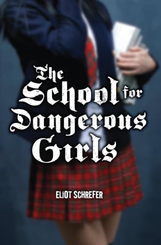 9780545035293: The School For Dangerous Girls