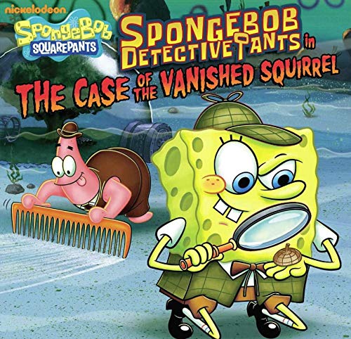 9780545041423: Spongbob Detective Pants in the Case of the Vanished Squirrel (Nickelodeon Spongebob Squarepants)