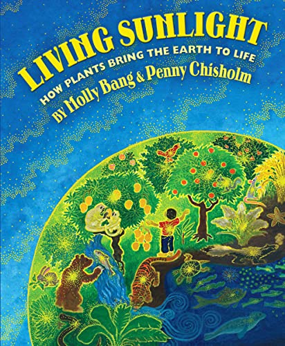 Stock image for Living Sunlight: How Plants Bring the Earth to Life for sale by ThriftBooks-Atlanta