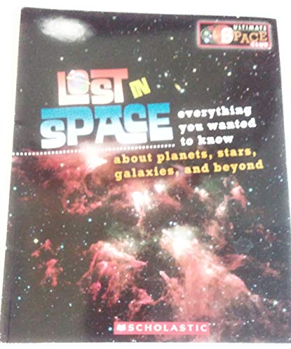 Stock image for Lost in Space (everything you wanted to know about planets, stars, galaxies, and beyond, Ultimate Soace Club) for sale by SecondSale