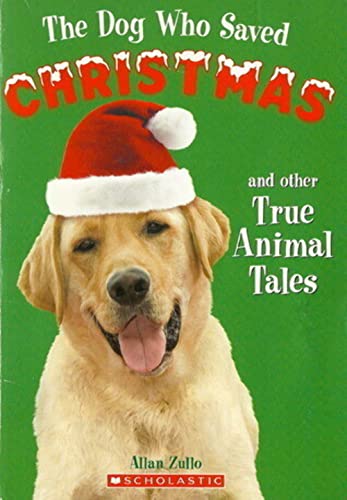 Imagen de archivo de The Dog Who Saved Christmas and Other True Animal Tales a la venta por Bookends