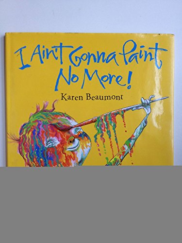 Beispielbild fr I Ain't Gonna Paint No More! zum Verkauf von Gulf Coast Books