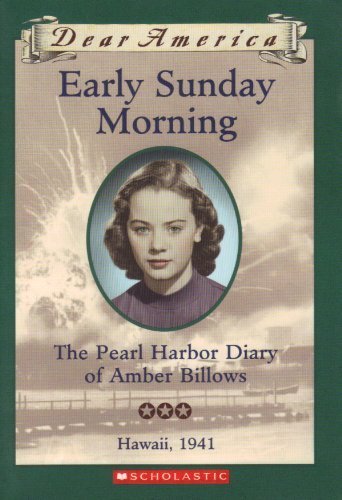 Imagen de archivo de Early Sunday Morning: The Pearl Harbor Diary of Amber Billows, Hawaii 1941 (Dear America Series) a la venta por SecondSale