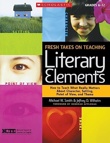 Beispielbild fr Fresh Takes on Teaching Literary Elements: How to Teach What Really Matters About Character, Setting, Point of View, and Theme zum Verkauf von SecondSale