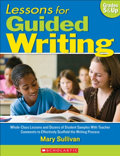 9780545054010: Lessons for Guided Writing: Whole-Class Lessons and Dozens of Student Samples With Teacher Comments to Effectively Scaffold the Writing Process