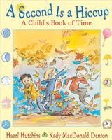 Stock image for Second Is a Hiccup, A: A Child's Book of Time for sale by Better World Books