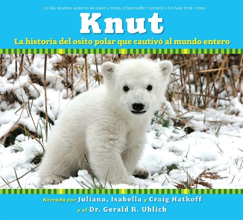 Imagen de archivo de Knut : La Historia del Osito Polar Que Cautivo Al Mundo Entero a la venta por Better World Books
