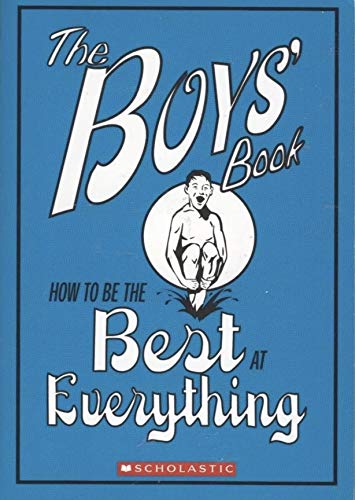 Stock image for The Boys' Book: How to Be the Best At Everything for sale by SecondSale