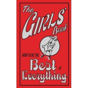 Imagen de archivo de How To Be The Best At Everything (The Girls' Book) a la venta por Better World Books