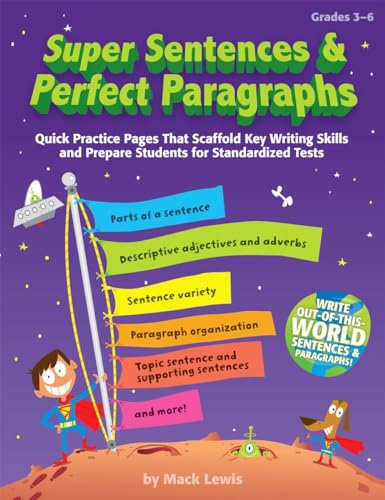 Stock image for Super Sentences & Perfect Paragraphs: Quick Practice Pages That Scaffold Key Writing Skills and Prepare Students for Standardized Tests for sale by HPB-Red