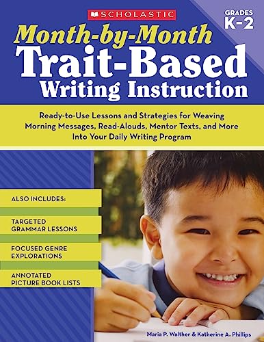 Beispielbild fr Month-by-Month Trait-Based Writing Instruction: Ready-to-Use Lessons and Strategies for Weaving Morning Messages, Read-Alouds, Mentor Texts, and More . Writing Program (Month-By-Month (Scholastic)) zum Verkauf von SecondSale