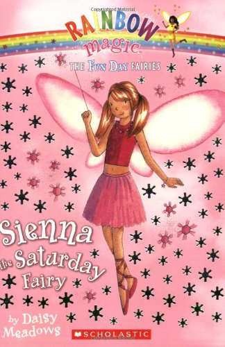 Imagen de archivo de Sienna the Saturday Fairy (Rainbow Magic, The Fun Day Fairies, No. 6) a la venta por Gulf Coast Books