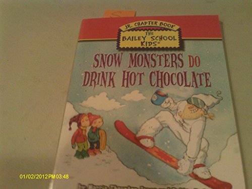 Imagen de archivo de Snow Monsters Do Drink Hot Chocolate (The Bailey School Kids Junior Chapter Book, 9) a la venta por SecondSale