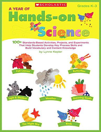 9780545074759: A Year of Hands-on Science: 100+ Standards-Based Activities, Projects, and Experiments That Help Students Develop Key Process Skills and Build Vocabulary and Content Knowledge