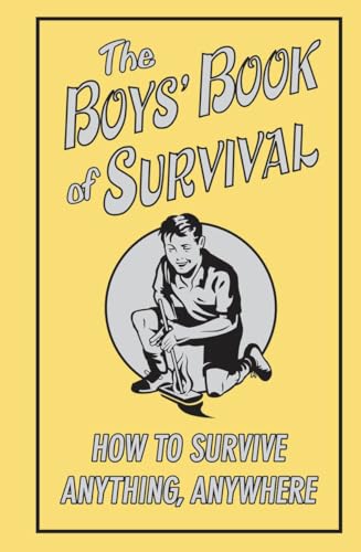 9780545085366: The Boys' Book of Survival, How To Survive Anything, Anywhere