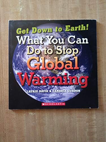 Imagen de archivo de Get Down to Earth! What You Can Do to Stop Global Warming a la venta por Better World Books