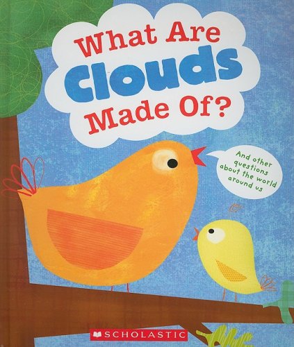 Imagen de archivo de What Are Clouds Made Of? : And Other Questions about the World Around Us a la venta por Better World Books