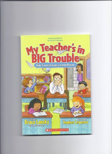 Imagen de archivo de My Teacher's in Big Trouble: Kids' Favorite Funy School Poems a la venta por Adventures Underground