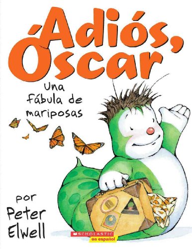 Imagen de archivo de ¡Adi s, Oscar!: Una fábula de mariposas: (Spanish language edition of Adios, Oscar!) (¡Adi s, "scar!) (Spanish Edition) a la venta por HPB-Emerald