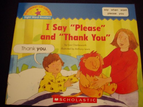 I Say "Please" and "Thank You" (Growing Up Great!: Sight Word Readers) (9780545099042) by Liza-charlesworth