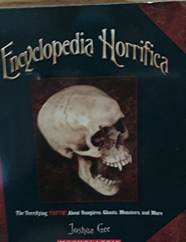 9780545099127: Encyclopedia Horrifica: The Terrifying Truth! about Vampires, Ghosts, Monsters, and More