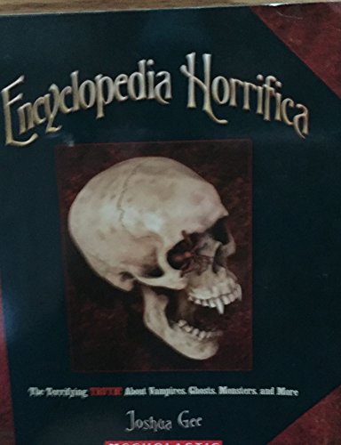 Stock image for Encyclopedia Horrifica; The Terrifying Truth! About Vampires, Ghosts, Monsters, and More for sale by Alf Books