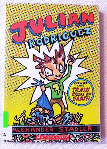 Stock image for Julian Rodriguez Episode One: Trash Crisis on Earth by Alexander Stadler (2008-05-03) for sale by Goodwill Books