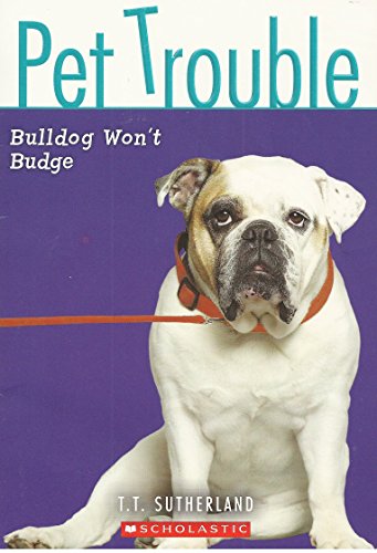 Imagen de archivo de Pet Trouble #4: Bulldog Won't Budge a la venta por SecondSale