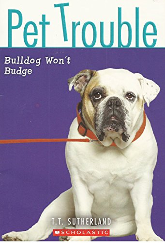 Stock image for Pet Trouble #4: Bulldog Won't Budge for sale by SecondSale