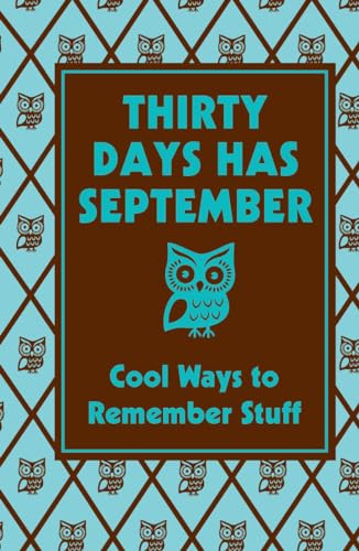 Beispielbild fr Thirty Days Has September : Cool Ways to Remember Stuff zum Verkauf von Better World Books