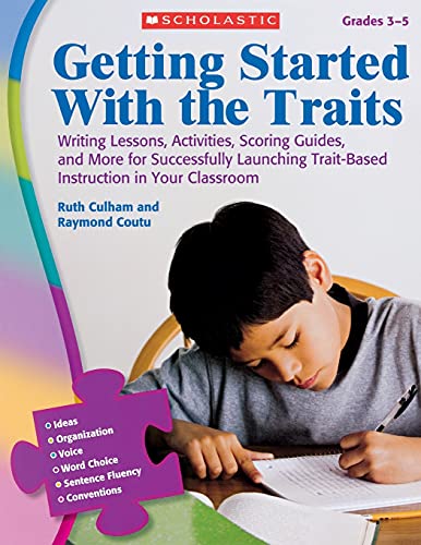 9780545111904: Getting Started with the Traits, Grades 3-5: Writing Lessons, Activities, Scoring Guides, and More for Successfully Launching Trait-Based Instruction: ... Trait-Based Instruction in Your Classroom