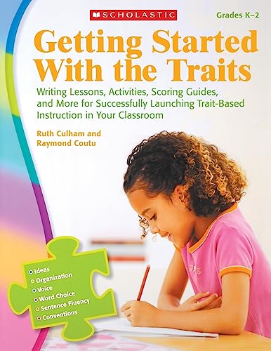 Getting Started with the Traits, Grades K-2: Writing Lessons, Activities, Scoring Guides, and Mor...