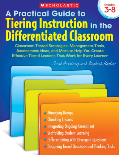 Beispielbild fr A Practical Guide to Tiering Instruction in the Differentiated Classroom : Classroom-Tested Strategies, Management Tools, Assessment Ideas, and More to Help You Create Effective Tiered Lessons That Work for Every Learner zum Verkauf von Better World Books